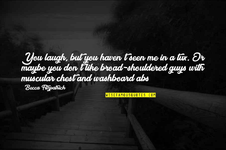 Quietism Def Quotes By Becca Fitzpatrick: You laugh, but you haven't seen me in Quietism Def Quotes By Becca Fitzpatrick: You laugh, but you haven't seen me in