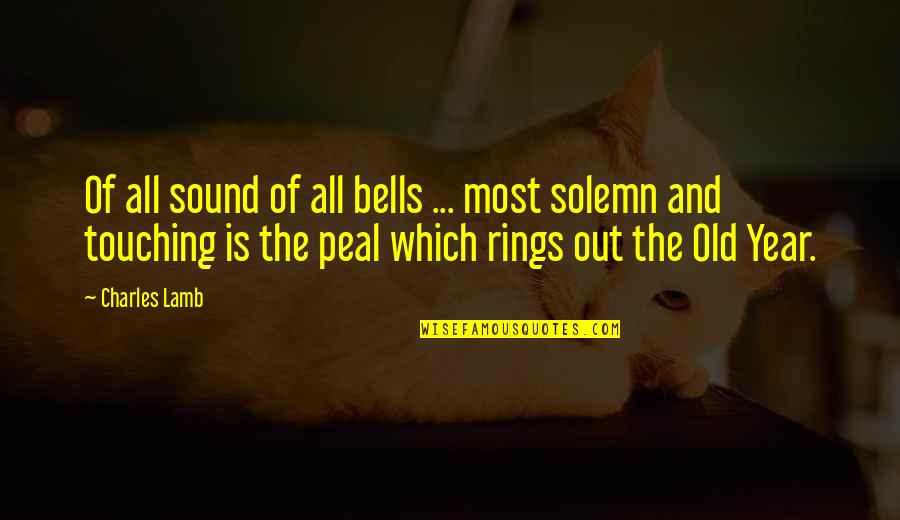 Quietness Moments Quotes By Charles Lamb: Of all sound of all bells ... most