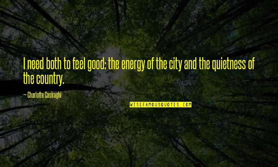 Quietness Quotes By Charlotte Casiraghi: I need both to feel good: the energy Quietness Quotes By Charlotte Casiraghi: I need both to feel good: the energy