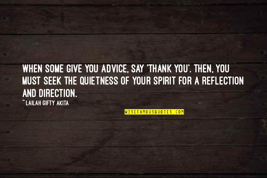 Quietness Quotes By Lailah Gifty Akita: When some give you advice, say 'thank you'.