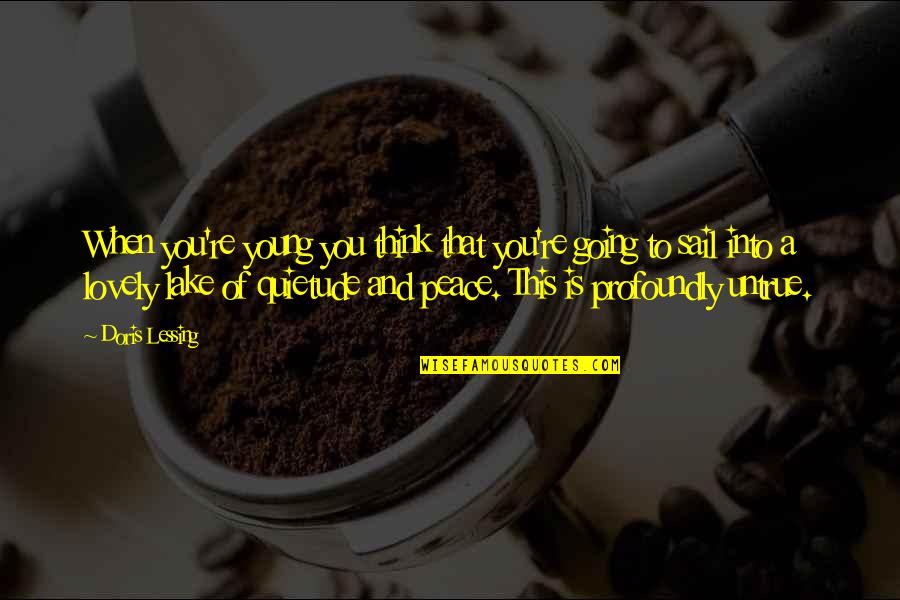 Quietude Quotes By Doris Lessing: When you're young you think that you're going Quietude Quotes By Doris Lessing: When you're young you think that you're going