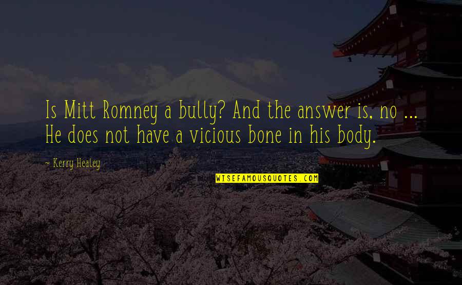 Quiffy Quotes By Kerry Healey: Is Mitt Romney a bully? And the answer