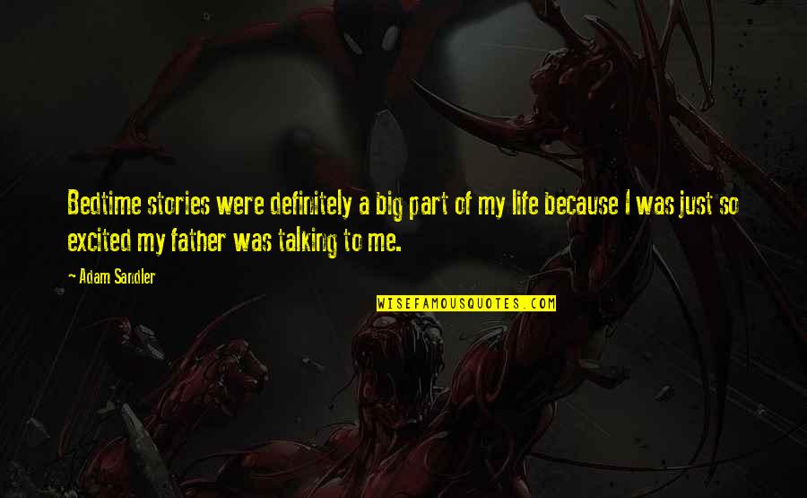 Quiggy Quotes By Adam Sandler: Bedtime stories were definitely a big part of Quiggy Quotes By Adam Sandler: Bedtime stories were definitely a big part of