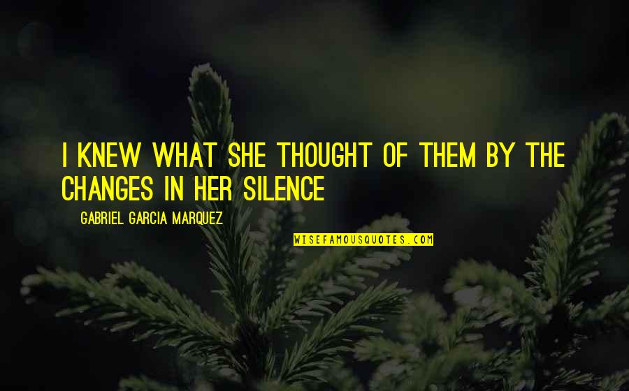 Quigley Quagmire Quotes By Gabriel Garcia Marquez: I knew what she thought of them by Quigley Quagmire Quotes By Gabriel Garcia Marquez: I knew what she thought of them by
