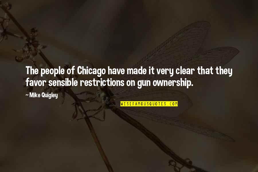 Quigley Quotes By Mike Quigley: The people of Chicago have made it very