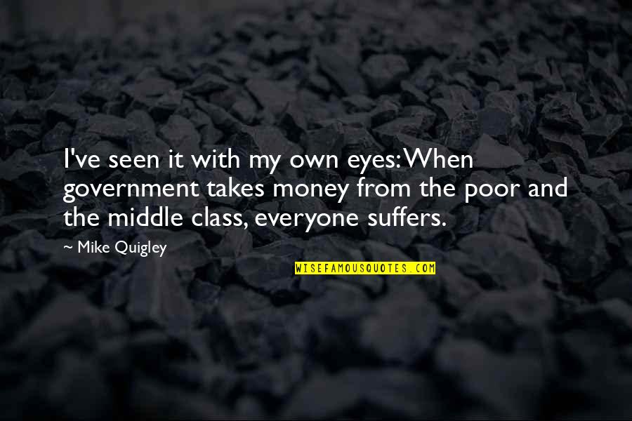 Quigley Quotes By Mike Quigley: I've seen it with my own eyes: When Quigley Quotes By Mike Quigley: I've seen it with my own eyes: When