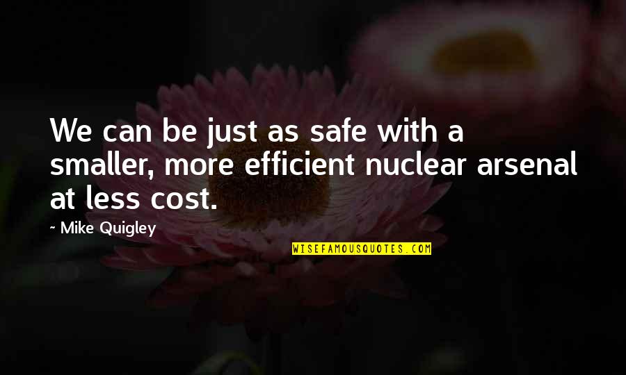 Quigley Quotes By Mike Quigley: We can be just as safe with a