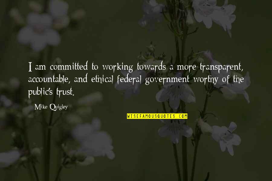 Quigley Quotes By Mike Quigley: I am committed to working towards a more Quigley Quotes By Mike Quigley: I am committed to working towards a more