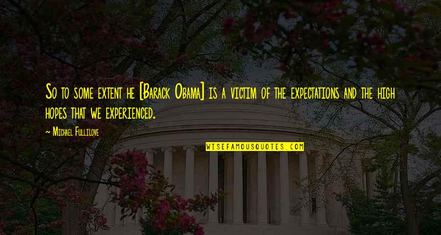 Quijote Quotes By Michael Fullilove: So to some extent he [Barack Obama] is