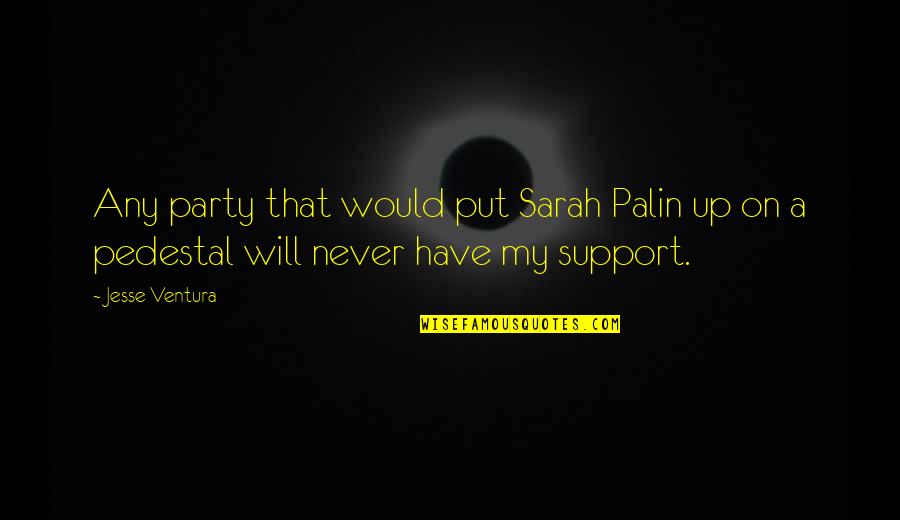 Quileute Quotes By Jesse Ventura: Any party that would put Sarah Palin up