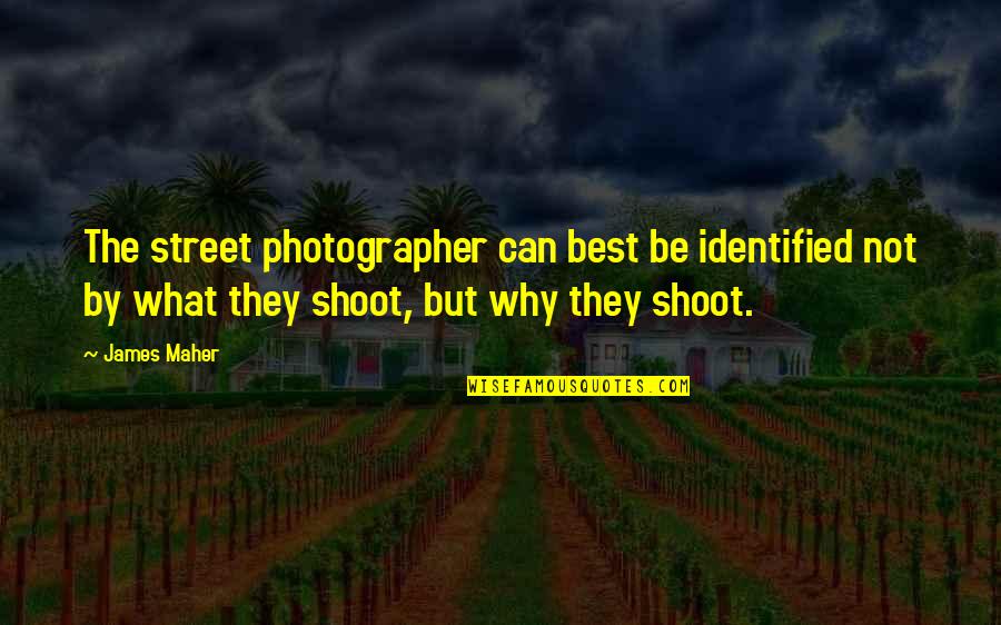 Quillan Black Quotes By James Maher: The street photographer can best be identified not