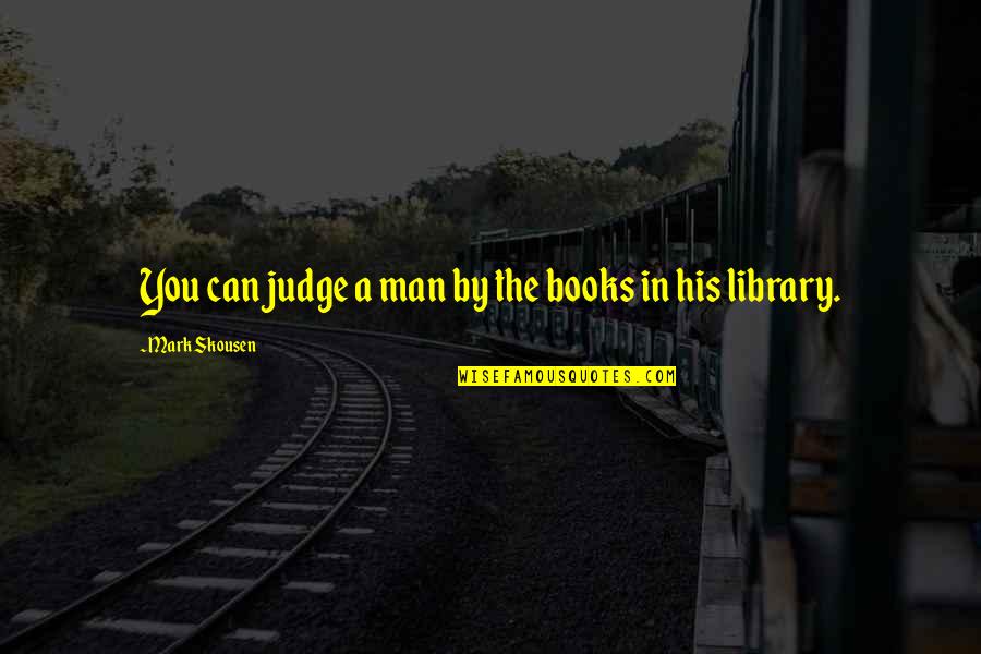 Quillan Black Quotes By Mark Skousen: You can judge a man by the books
