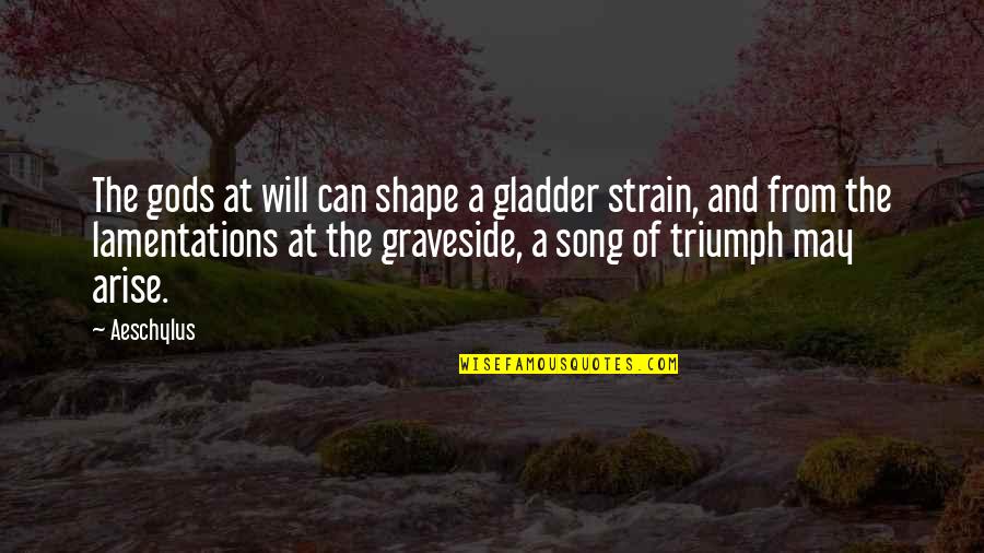 Quillen Manor Quotes By Aeschylus: The gods at will can shape a gladder Quillen Manor Quotes By Aeschylus: The gods at will can shape a gladder