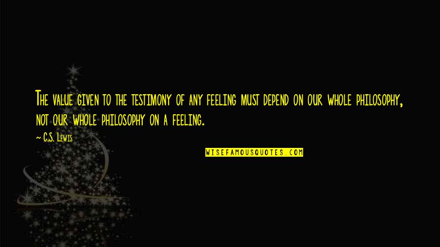 Quillen Quotes By C.S. Lewis: The value given to the testimony of any Quillen Quotes By C.S. Lewis: The value given to the testimony of any