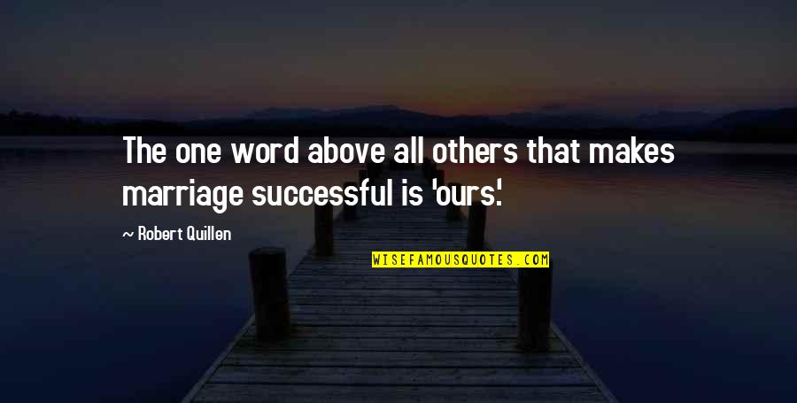 Quillen Quotes By Robert Quillen: The one word above all others that makes