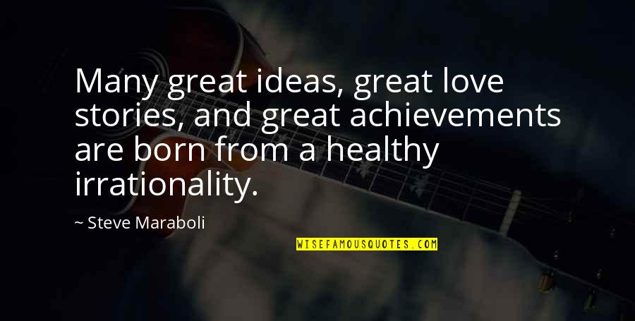 Quiller Gallery Quotes By Steve Maraboli: Many great ideas, great love stories, and great Quiller Gallery Quotes By Steve Maraboli: Many great ideas, great love stories, and great