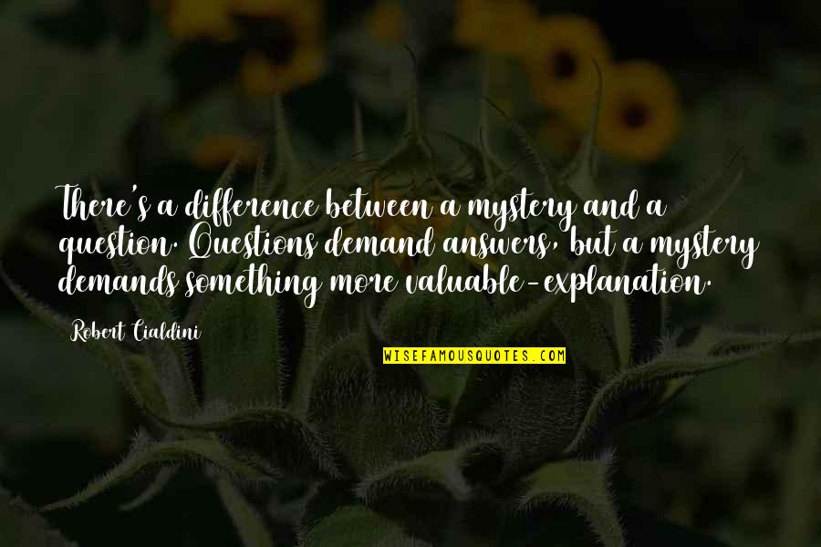 Quiller Palette Quotes By Robert Cialdini: There's a difference between a mystery and a