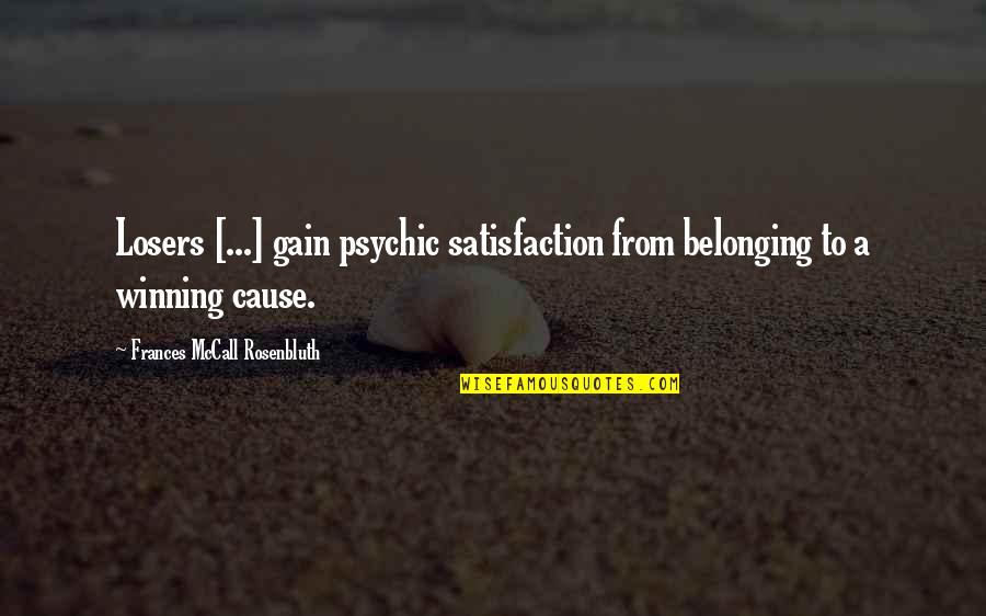 Quillers Outboard Quotes By Frances McCall Rosenbluth: Losers [...] gain psychic satisfaction from belonging to