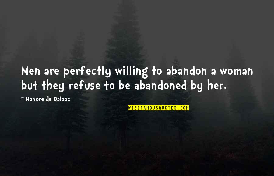 Quilligan Architects Quotes By Honore De Balzac: Men are perfectly willing to abandon a woman