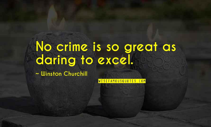 Quilligan Architects Quotes By Winston Churchill: No crime is so great as daring to