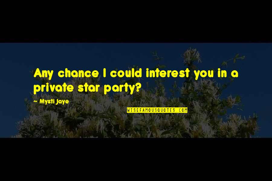 Quilosa Ms Cristal Quotes By Mysti Jaye: Any chance I could interest you in a