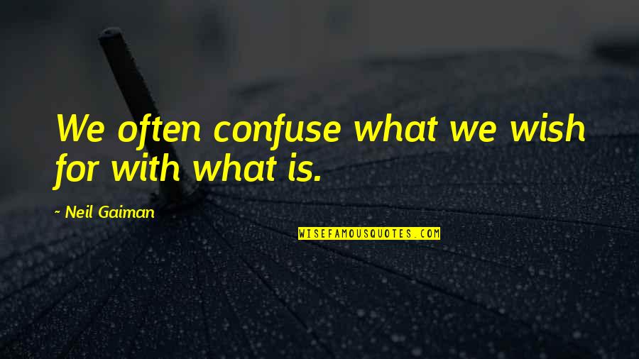 Quilting Inspirational Quotes By Neil Gaiman: We often confuse what we wish for with