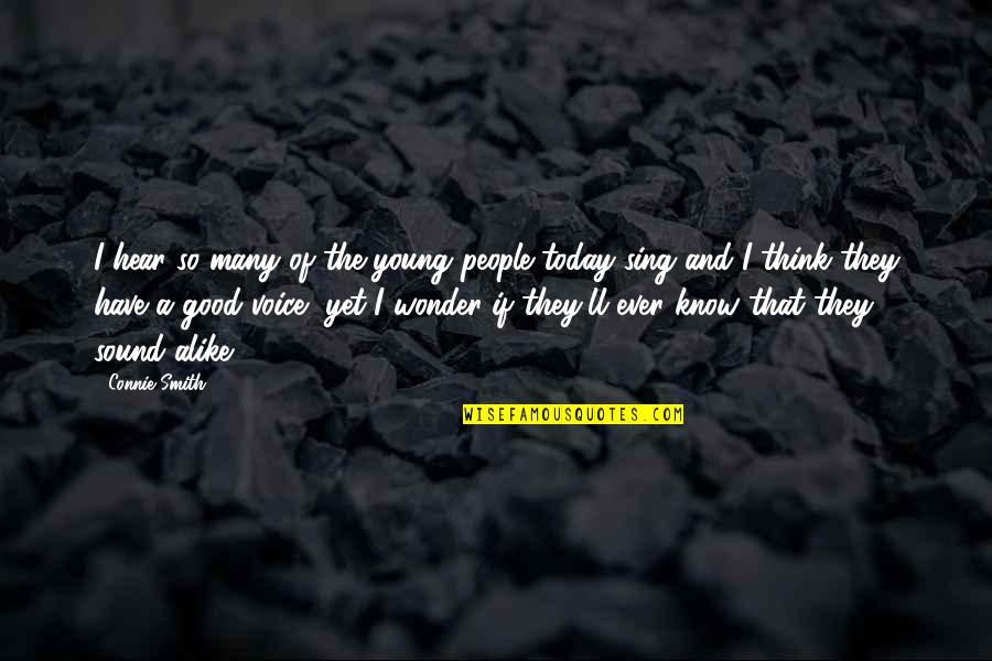 Quilton Tuffy Quotes By Connie Smith: I hear so many of the young people Quilton Tuffy Quotes By Connie Smith: I hear so many of the young people