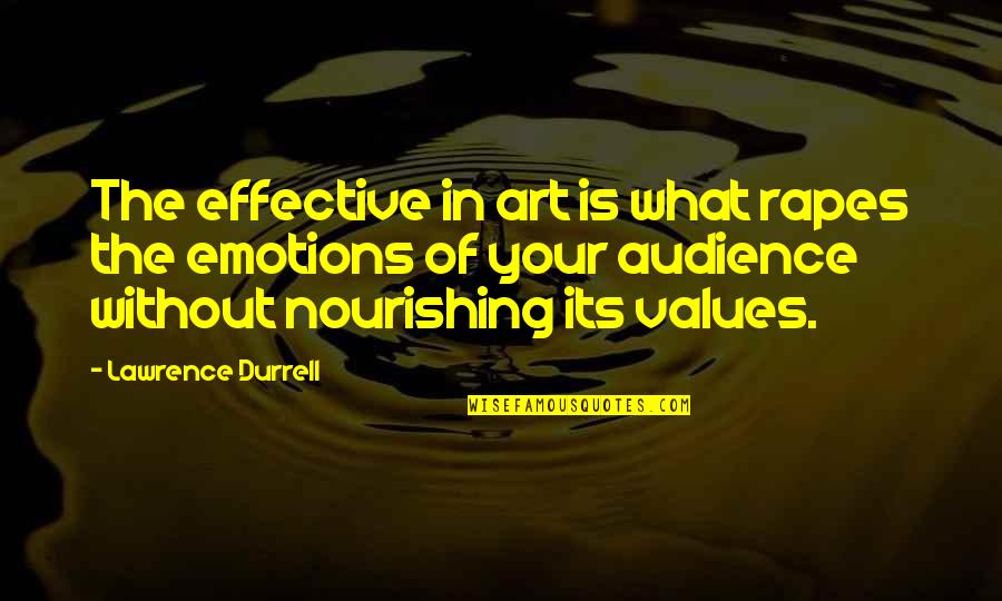 Quilton Tuffy Quotes By Lawrence Durrell: The effective in art is what rapes the Quilton Tuffy Quotes By Lawrence Durrell: The effective in art is what rapes the