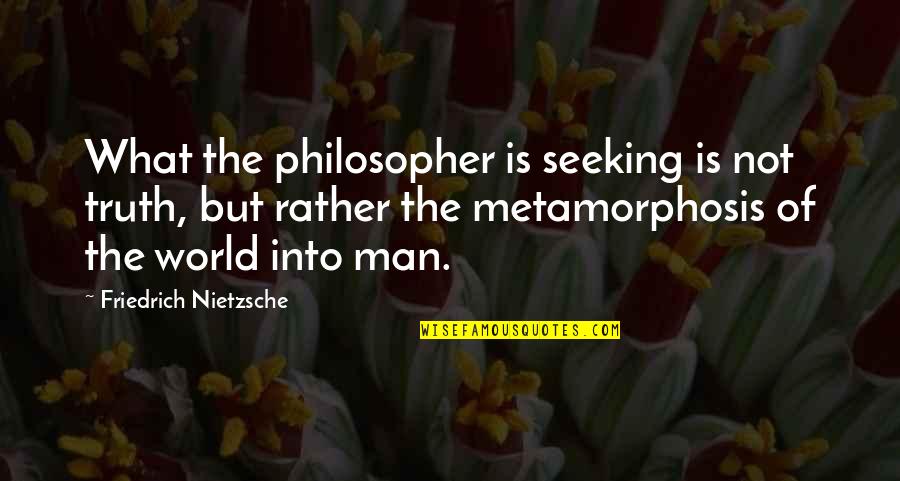 Quilts And Marriage Quotes By Friedrich Nietzsche: What the philosopher is seeking is not truth,