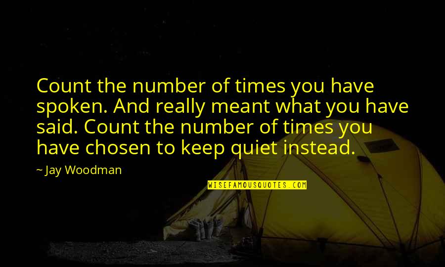 Quimby Quotes By Jay Woodman: Count the number of times you have spoken.