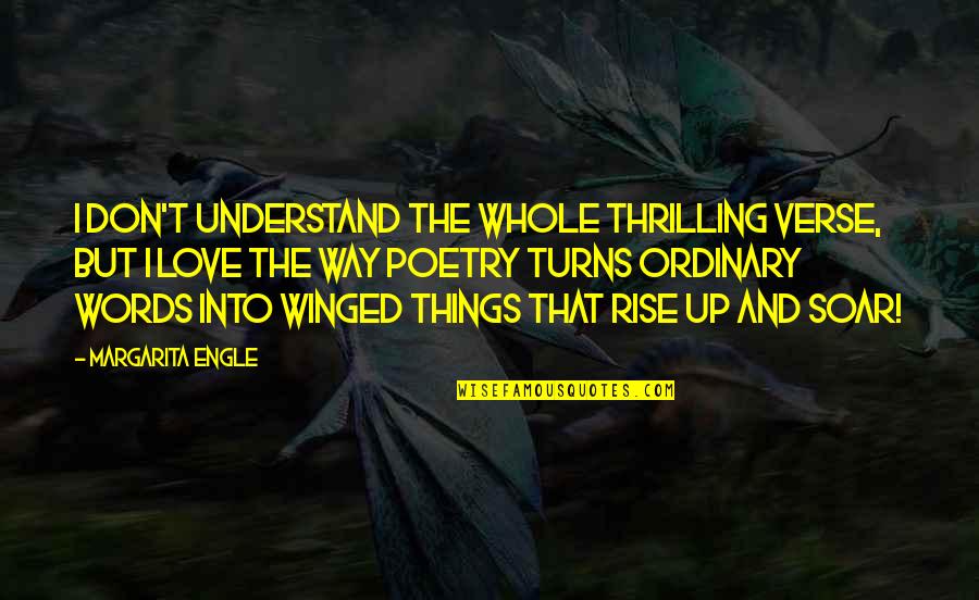 Quimera De Arezzo Quotes By Margarita Engle: I don't understand the whole thrilling verse, but Quimera De Arezzo Quotes By Margarita Engle: I don't understand the whole thrilling verse, but