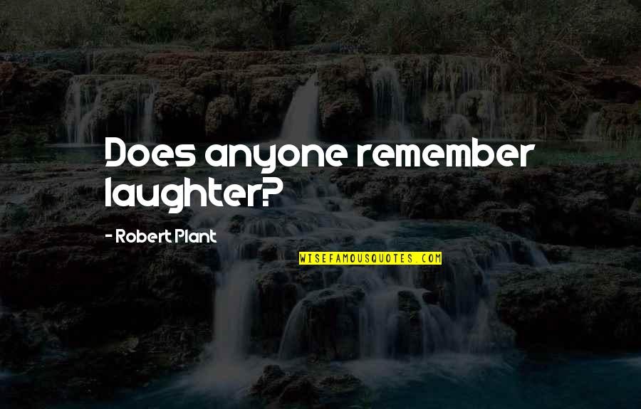 Quimica Cristiana Quotes By Robert Plant: Does anyone remember laughter?