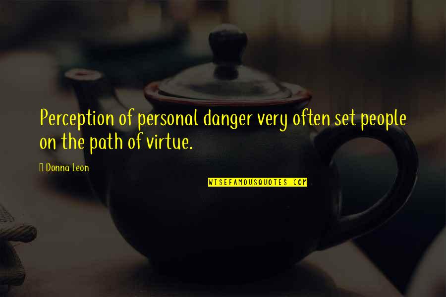 Quimport Quotes By Donna Leon: Perception of personal danger very often set people