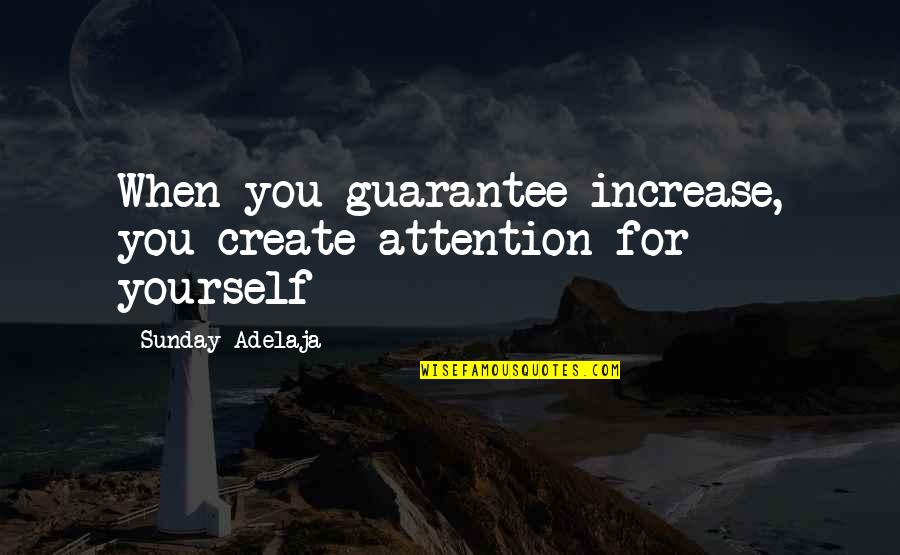 Quincella Rivers Quotes By Sunday Adelaja: When you guarantee increase, you create attention for
