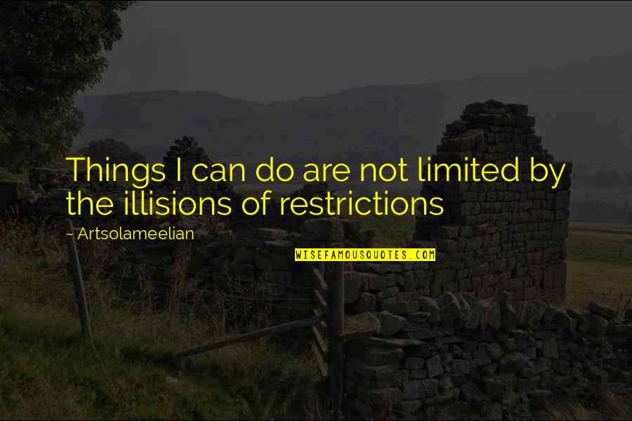 Quincetta Quotes By Artsolameelian: Things I can do are not limited by Quincetta Quotes By Artsolameelian: Things I can do are not limited by