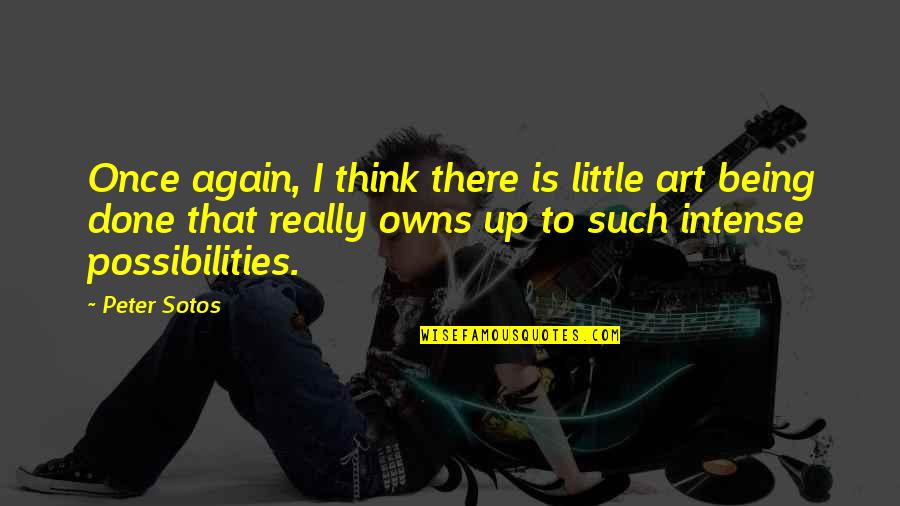 Quincetta Quotes By Peter Sotos: Once again, I think there is little art Quincetta Quotes By Peter Sotos: Once again, I think there is little art