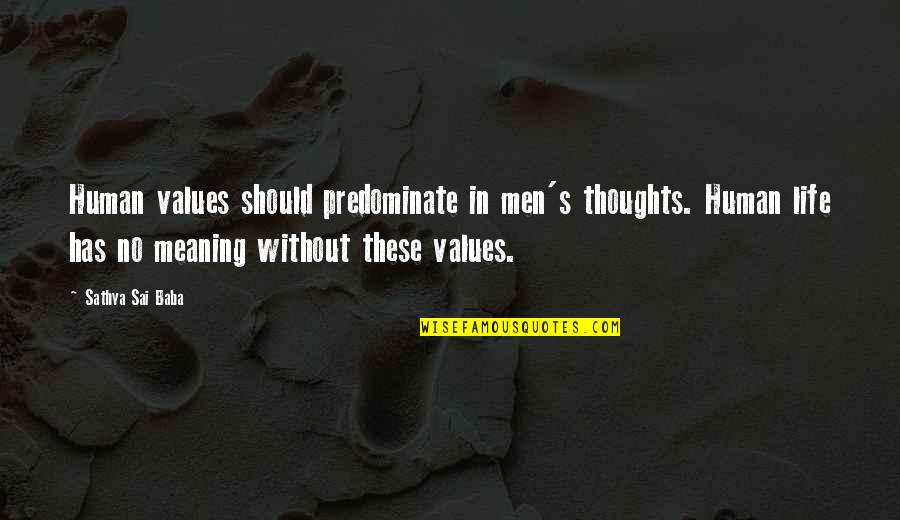Quincy Wydell Quotes By Sathya Sai Baba: Human values should predominate in men's thoughts. Human