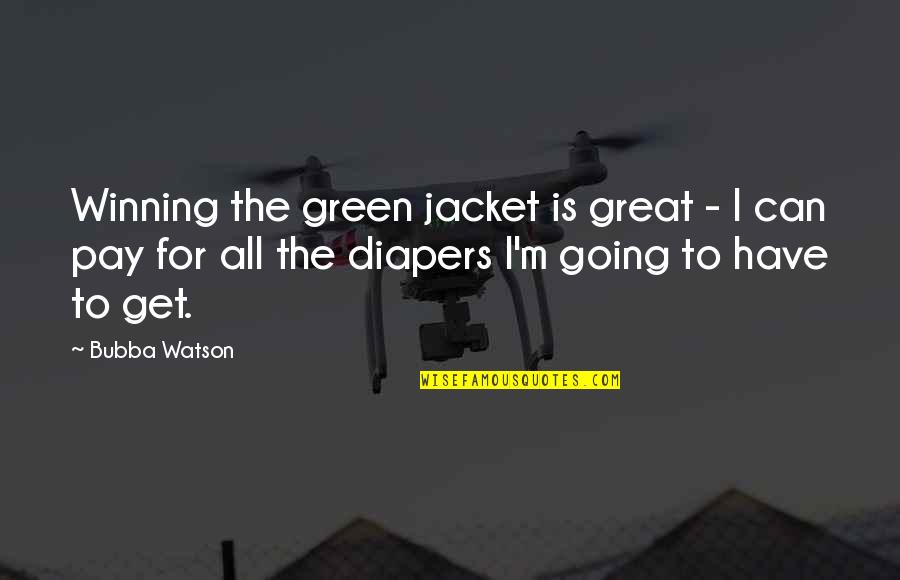 Quindarius Houston Quotes By Bubba Watson: Winning the green jacket is great - I Quindarius Houston Quotes By Bubba Watson: Winning the green jacket is great - I