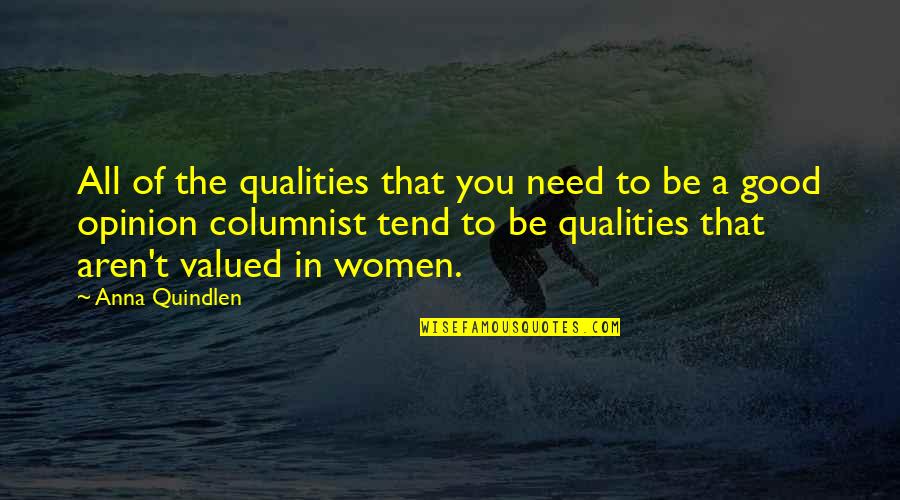 Quindlen Anna Quotes By Anna Quindlen: All of the qualities that you need to Quindlen Anna Quotes By Anna Quindlen: All of the qualities that you need to