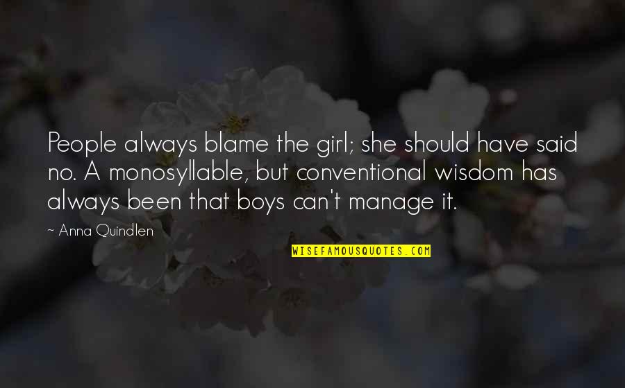Quindlen Anna Quotes By Anna Quindlen: People always blame the girl; she should have Quindlen Anna Quotes By Anna Quindlen: People always blame the girl; she should have