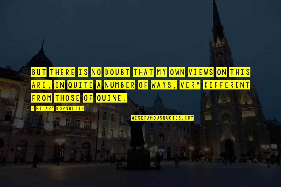 Quine Quotes By Hilary Kornblith: But there is no doubt that my own Quine Quotes By Hilary Kornblith: But there is no doubt that my own