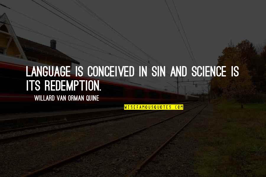 Quine Quotes By Willard Van Orman Quine: Language is conceived in sin and science is Quine Quotes By Willard Van Orman Quine: Language is conceived in sin and science is