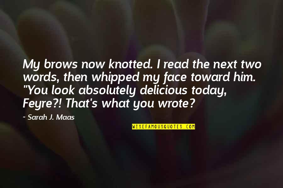 Quinetics Quotes By Sarah J. Maas: My brows now knotted. I read the next Quinetics Quotes By Sarah J. Maas: My brows now knotted. I read the next