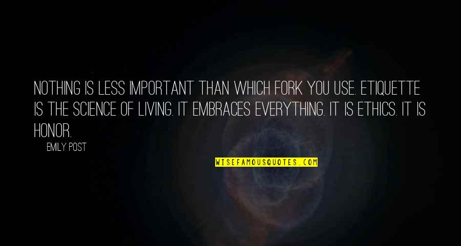 Quinetta Quotes By Emily Post: Nothing is less important than which fork you Quinetta Quotes By Emily Post: Nothing is less important than which fork you