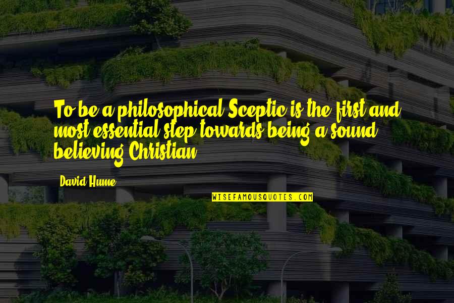 Quinhelm Quotes By David Hume: To be a philosophical Sceptic is the first