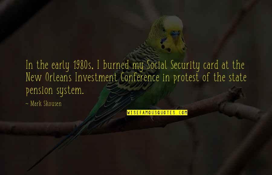 Quinhentos E Quotes By Mark Skousen: In the early 1980s, I burned my Social