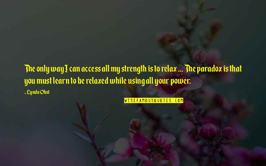 Quinichette Puryear Quotes By Lynda Obst: The only way I can access all my Quinichette Puryear Quotes By Lynda Obst: The only way I can access all my