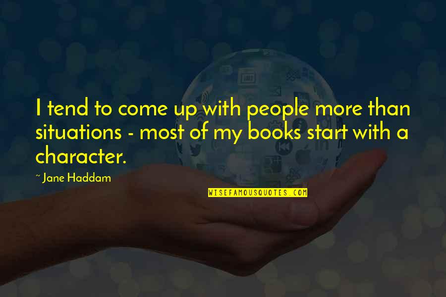 Quinky Quotes By Jane Haddam: I tend to come up with people more Quinky Quotes By Jane Haddam: I tend to come up with people more