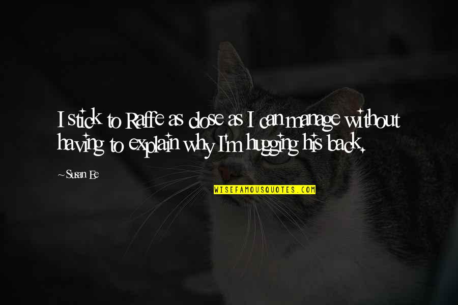 Quinky Quotes By Susan Ee: I stick to Raffe as close as I Quinky Quotes By Susan Ee: I stick to Raffe as close as I