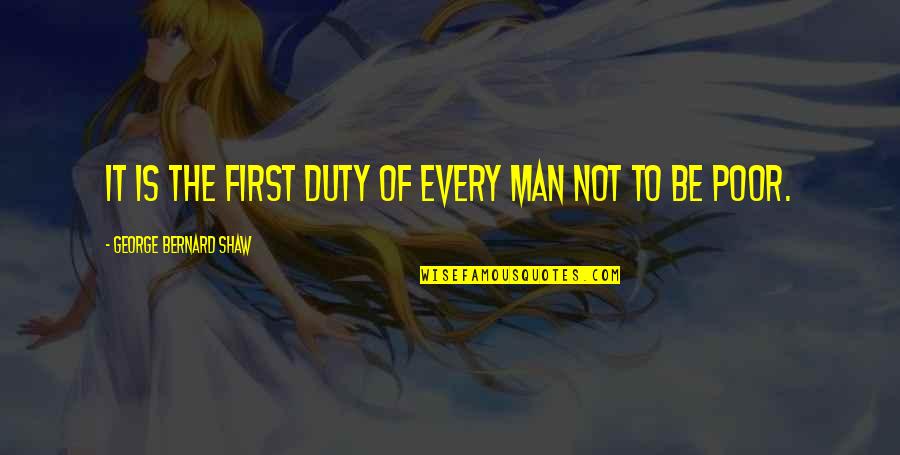 Quinn Buckner Quotes By George Bernard Shaw: It is the first duty of every man